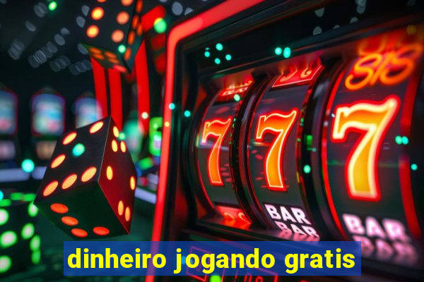 dinheiro jogando gratis